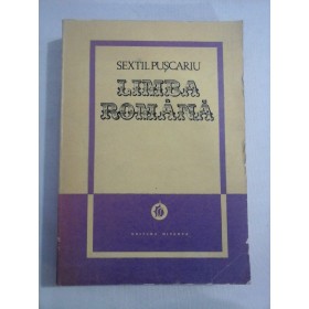    LIMBA  ROMANA  vol.I  Privire generala -  SEXTIL  PUSCARIU  -  Bucuresti, 1976 